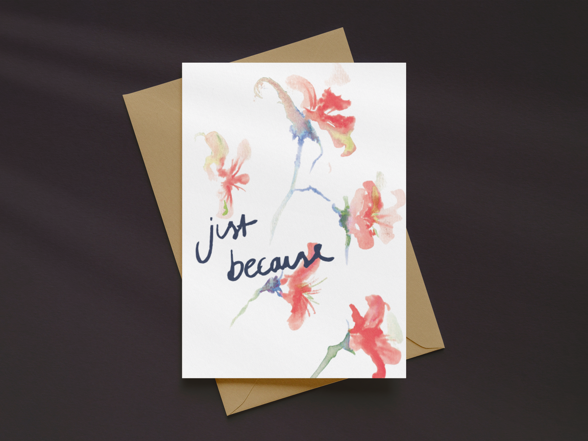 Just Because Greetings Card | Hand Drawn Floral Card | Illustrated Blank Greeting Card
